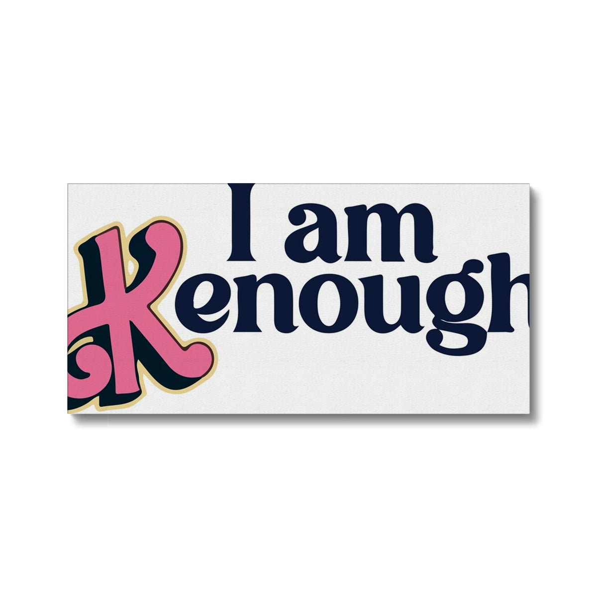 "I am Kenough" Art Canvas