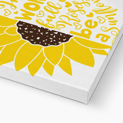 "In A World Full Of Roses Be A Sunflower" Quote Animation Canvas
