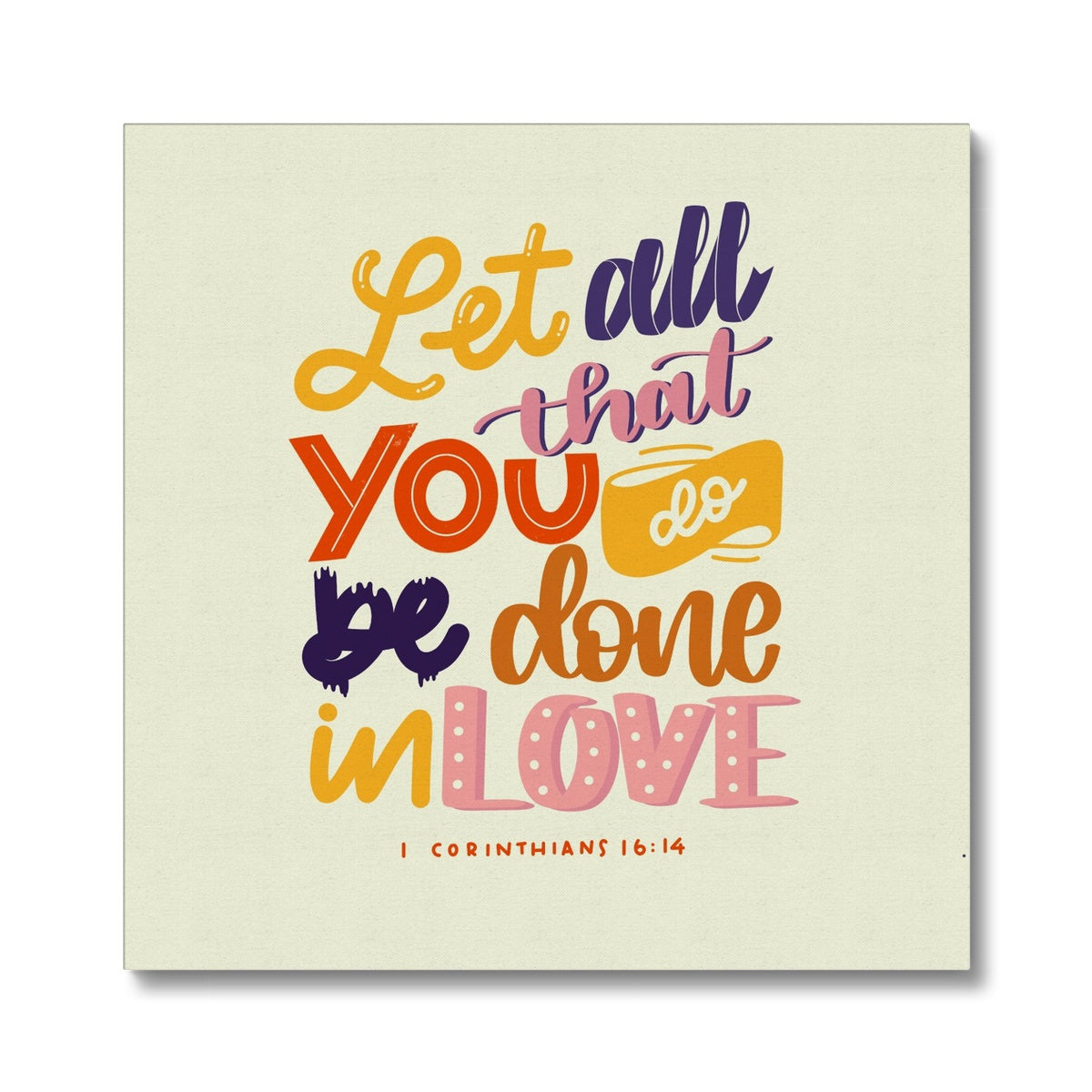 Let All That You Do Be Done In Love  Canvas